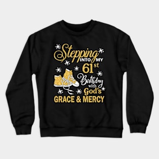 Stepping Into My 61st Birthday With God's Grace & Mercy Bday Crewneck Sweatshirt